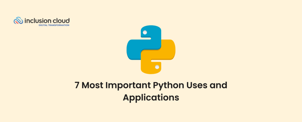 7 Most Important Python Uses and Applications - Inclusion Cloud
