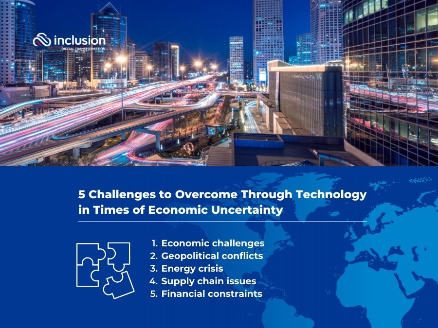 5 Challenges to Overcome Through Technology in Times of Economic Uncertainty