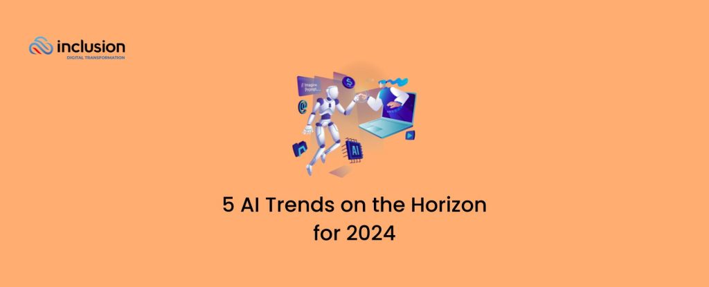5 AI Trends on the Horizon for 2024