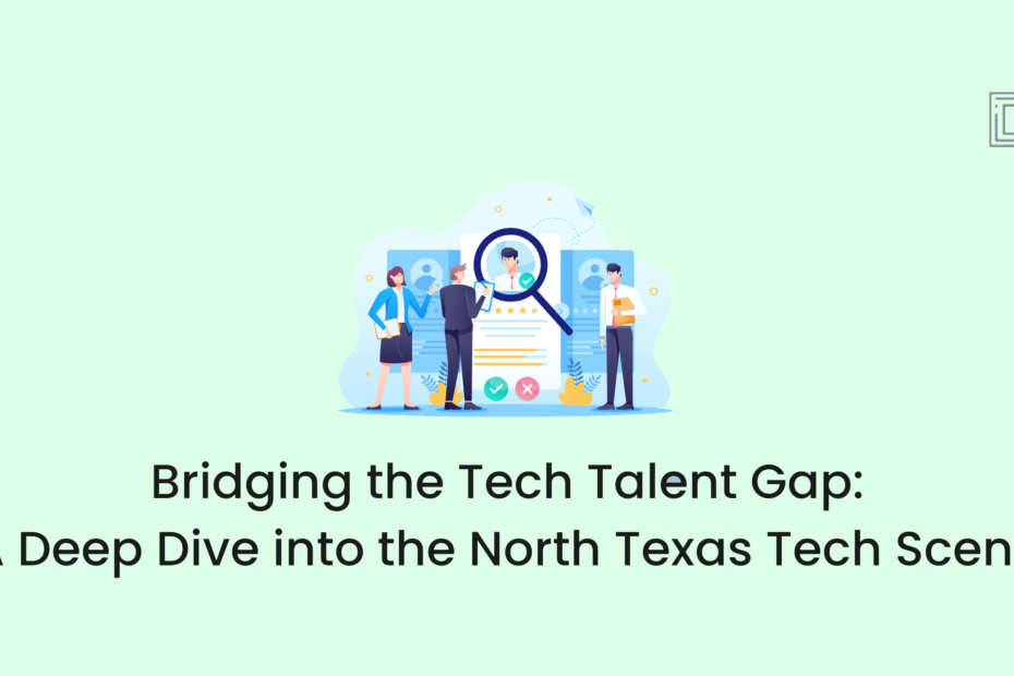 Bridging the Tech Talent Gap A Deep Dive into the North Texas Tech Scene