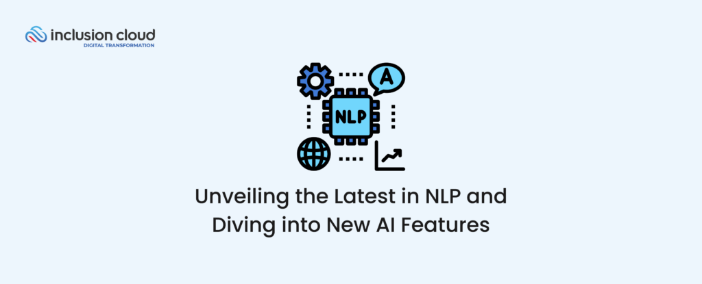 Discover What's New in NLP and How to Leverage the Latest AI Features ...
