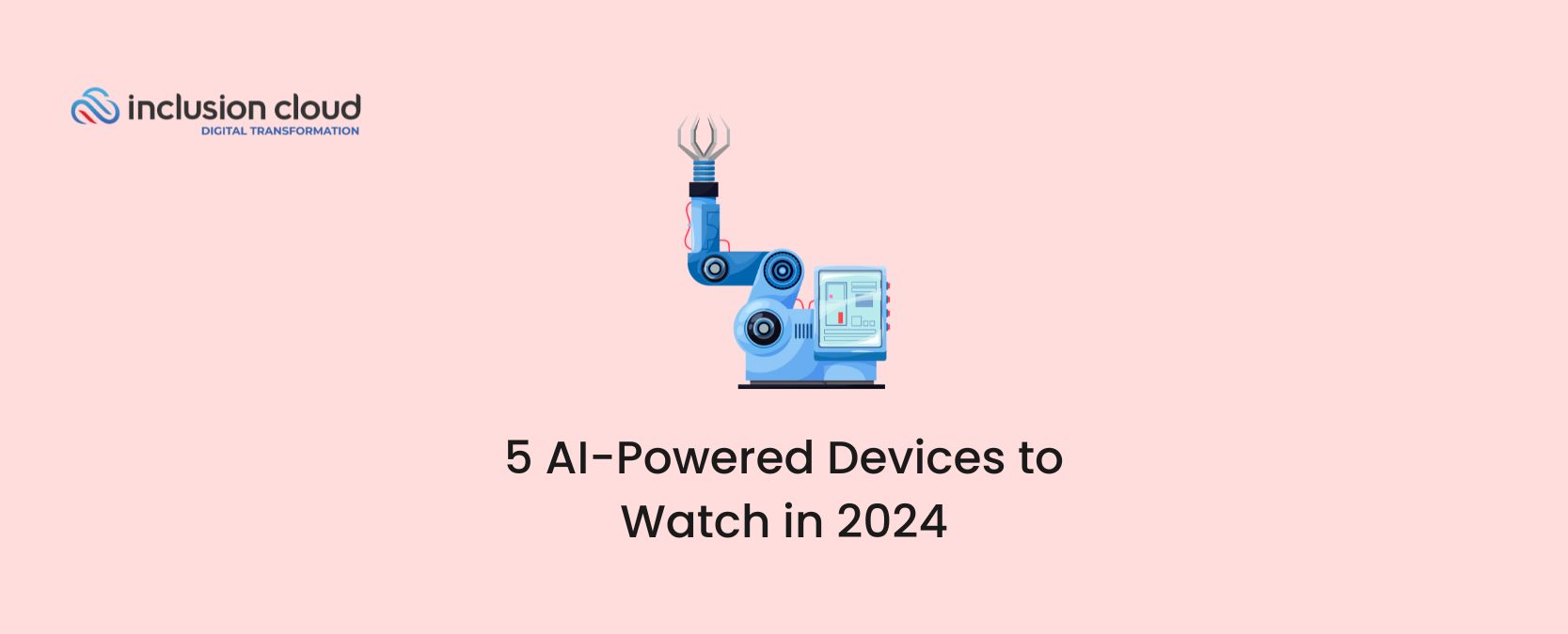 5 AIPowered Devices to Watch in 2024