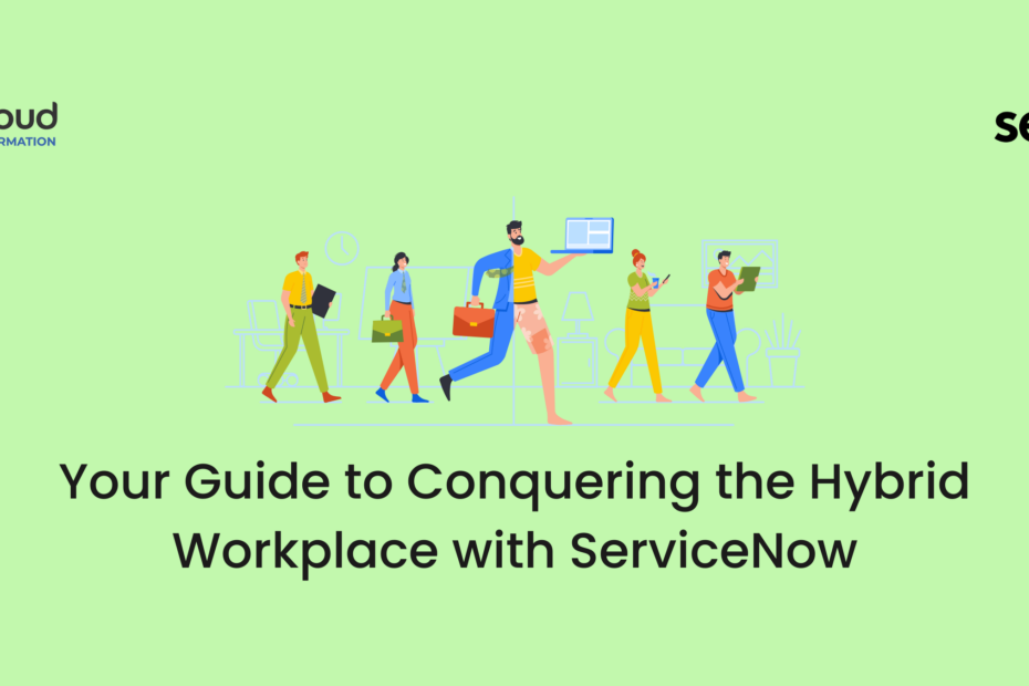 Your Guide to Conquering the Hybrid Workplace with ServiceNow