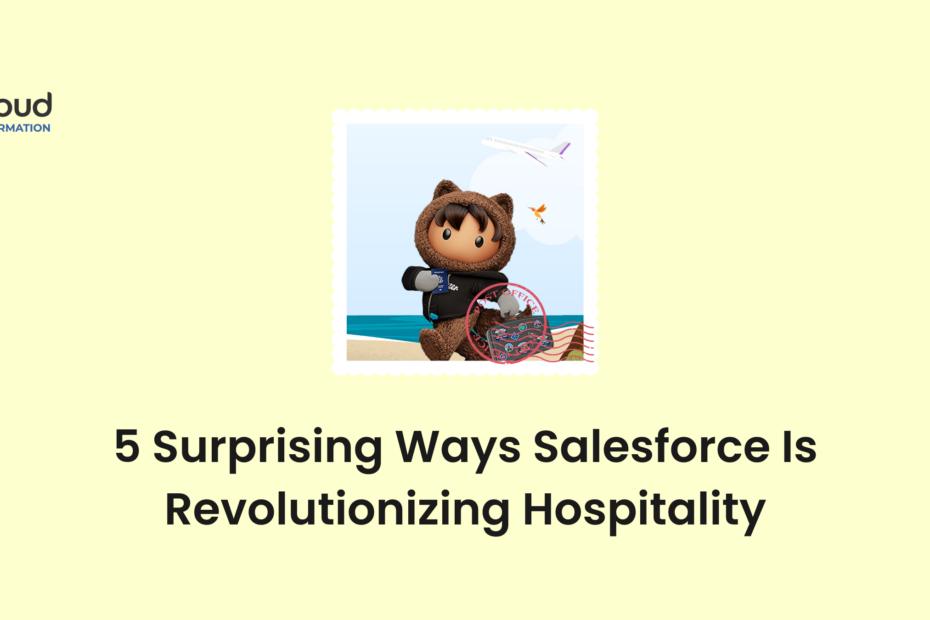 5 Surprising Ways Salesforce Is Revolutionizing the Hospitality Industry