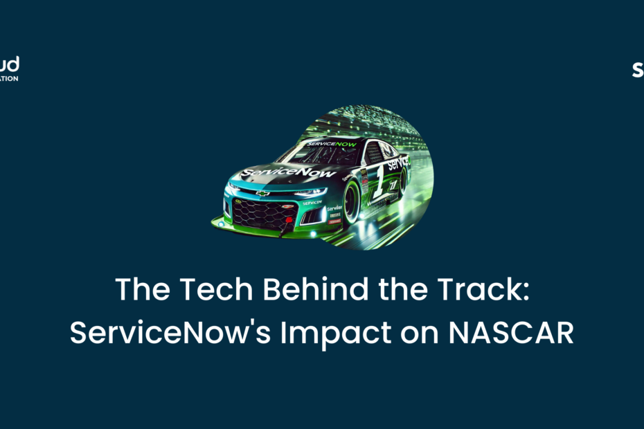 The Tech Behind the Track ServiceNow's Impact on NASCAR