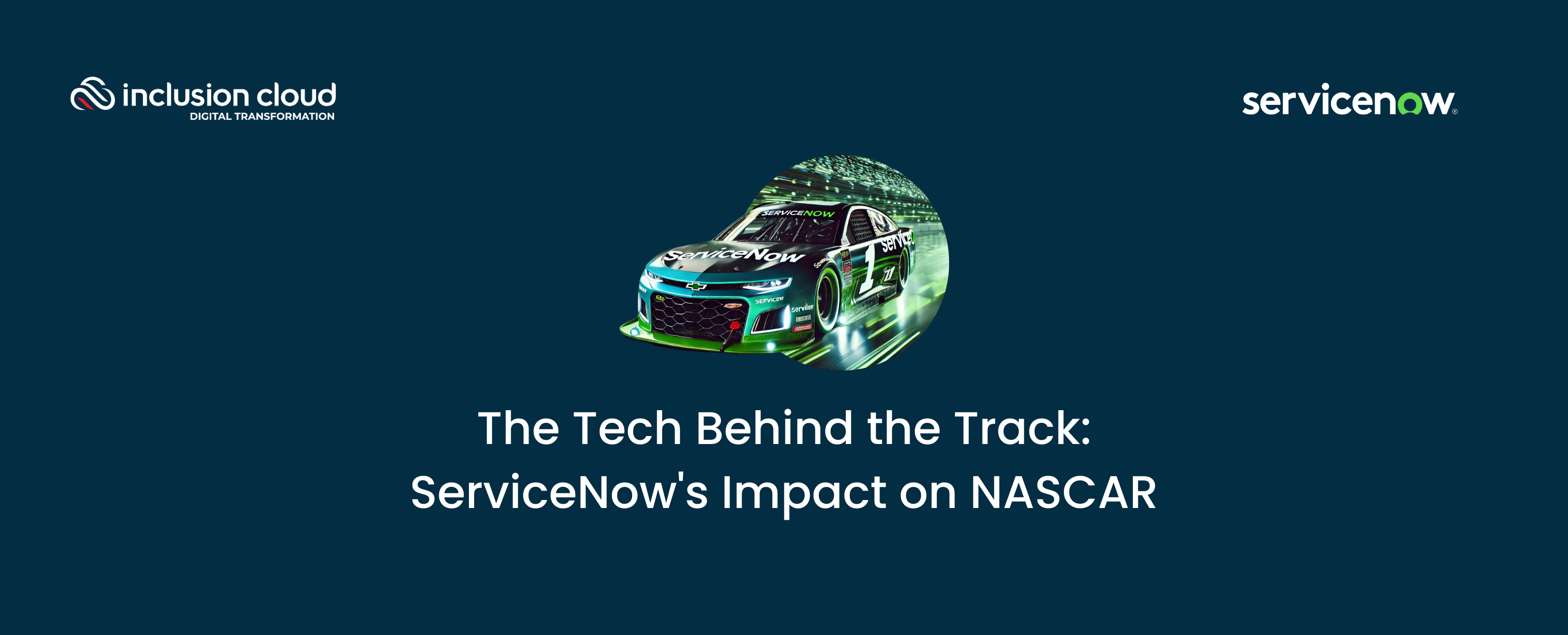 The Tech Behind the Track ServiceNow's Impact on NASCAR