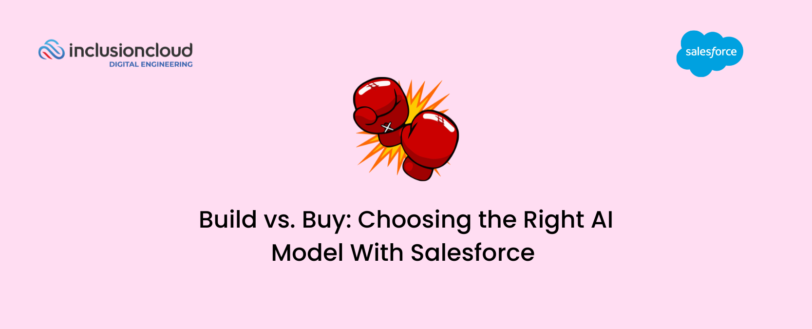 Build vs. Buy: Choosing the Right AI Model With Salesforce