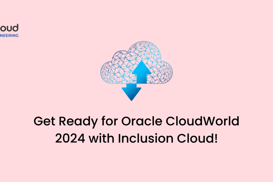 Get Ready for Oracle CloudWorld 2024 with Inclusion Cloud!