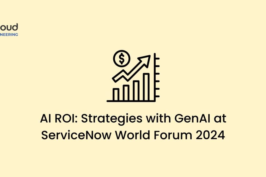 AI ROI Strategies with GenAI at ServiceNow World Forum 2024