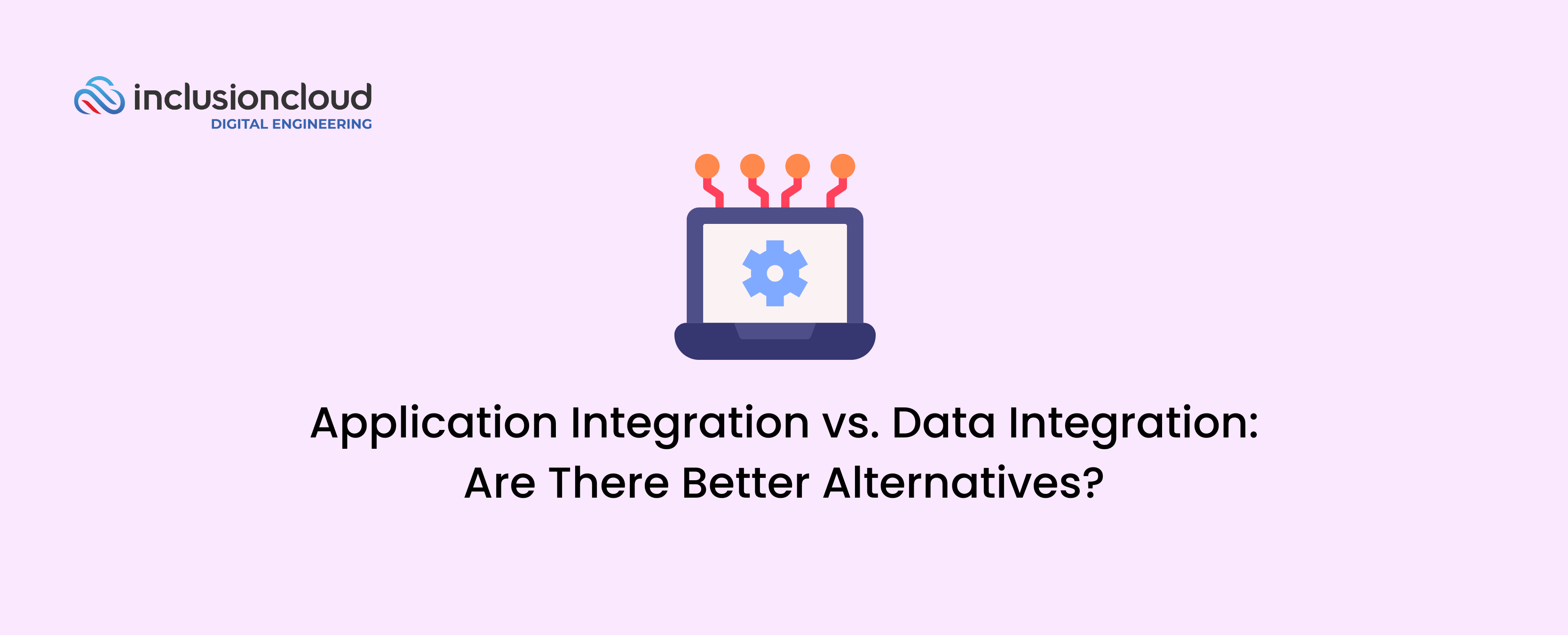 Application Integration vs. Data Integration Are There Better Alternatives