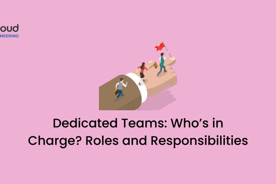 Dedicated Team Who’s in Charge Roles and Responsibilities