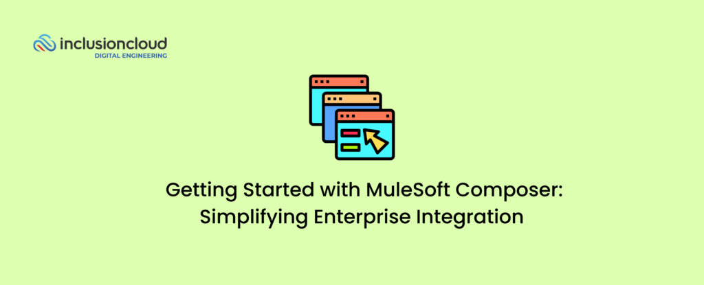 Getting Started with MuleSoft Composer: Simplifying Business Integrations