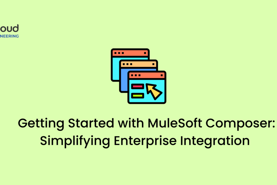 Getting Started with MuleSoft Composer Simplifying Enterprise Integration 