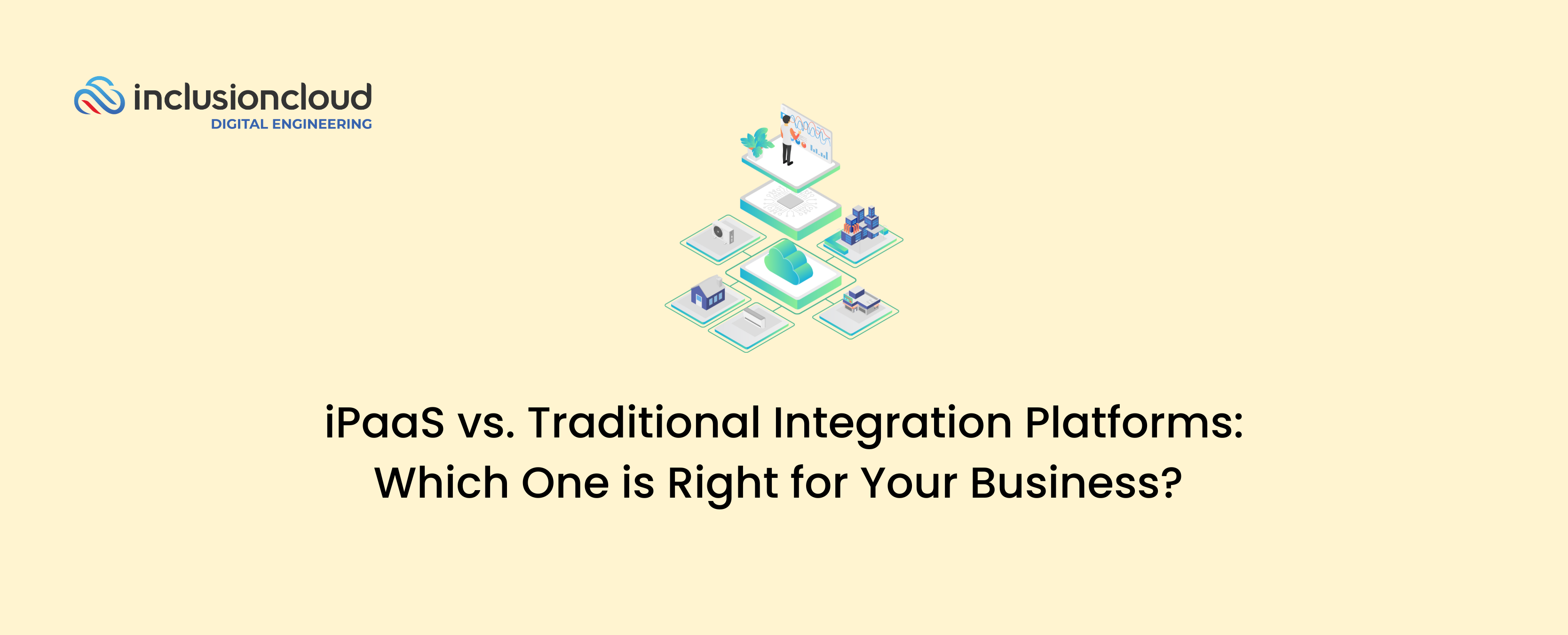 iPaaS vs. Traditional Integration Platforms Which One is Right for Your Business