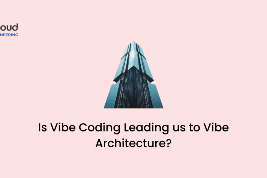 Is Vibe Coding Leading us to Vibe Architecture