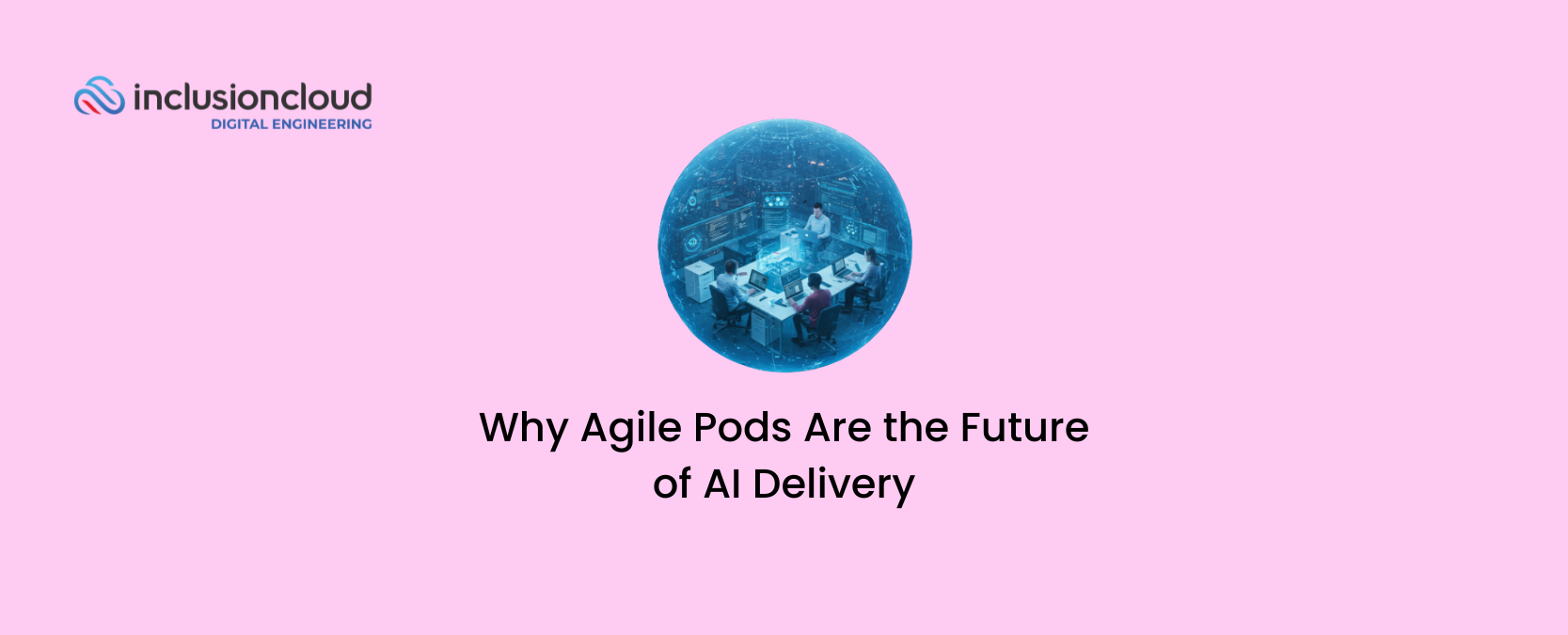 Why Agile Pods Are the Future of AI Delivery