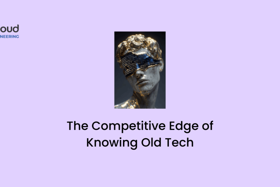 The Competitive Edge of Knowing Old Tech
