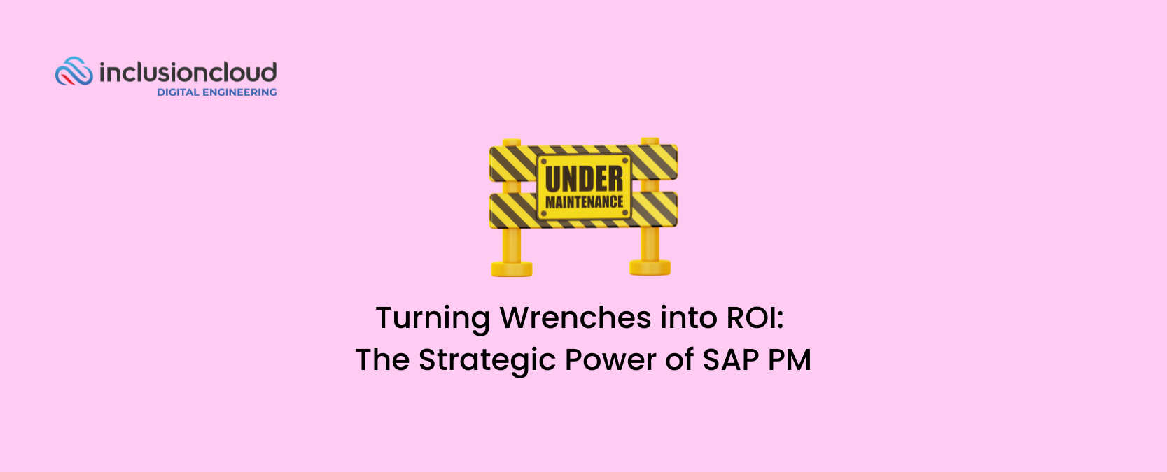 Turning Wrenches into ROI The Strategic Power of SAP Plant Maintenance