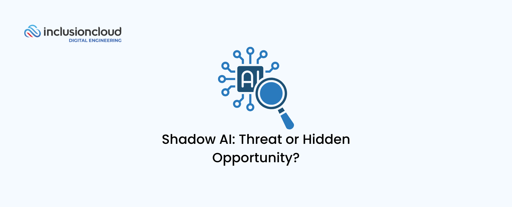 Shadow AI: Threat or Hidden Opportunity?