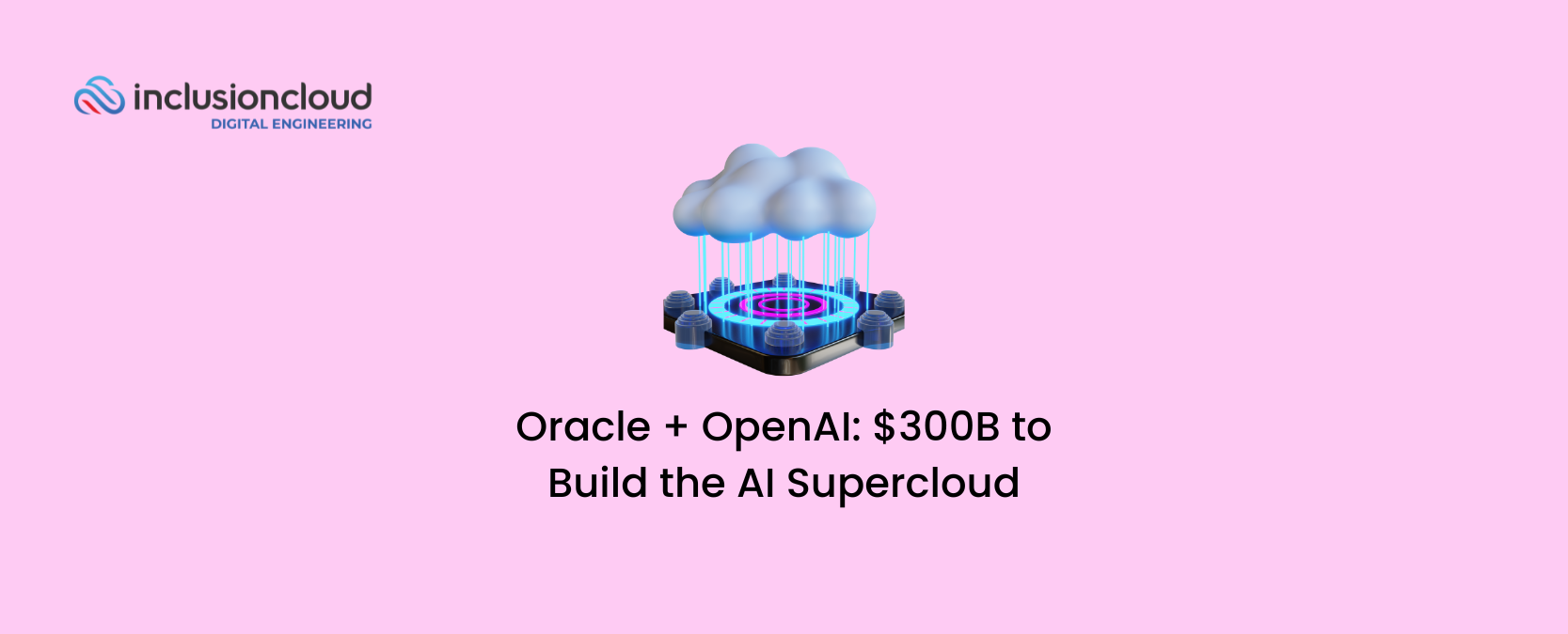 Oracle + OpenAI $300B to Build the AI Supercloud