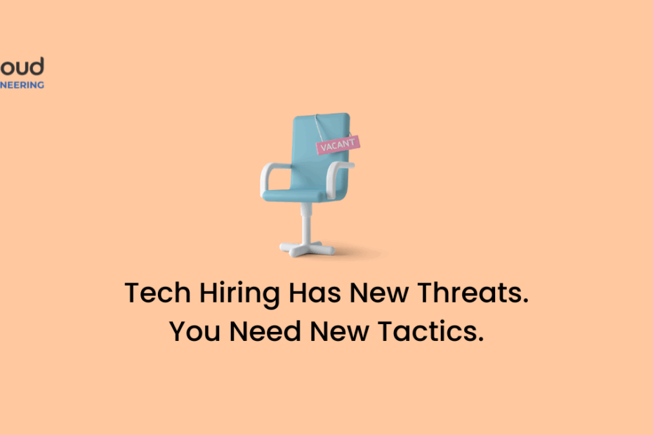 Tech Hiring Has New Threats. You Need New Tactics.