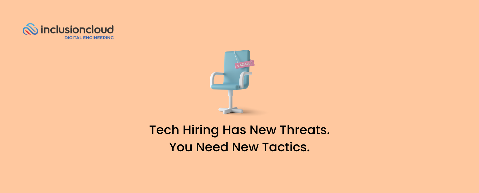Tech Hiring Has New Threats. You Need New Tactics.