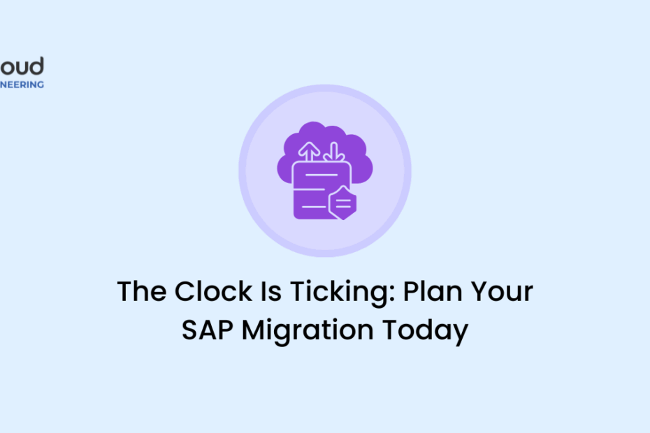 The Clock Is Ticking Plan Your SAP Migration Today