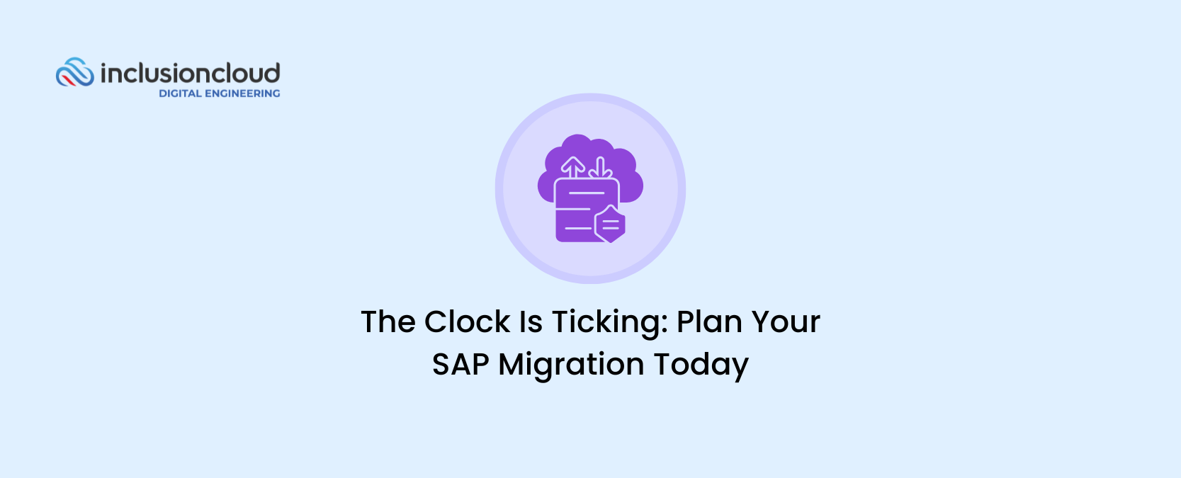 The Clock Is Ticking Plan Your SAP Migration Today