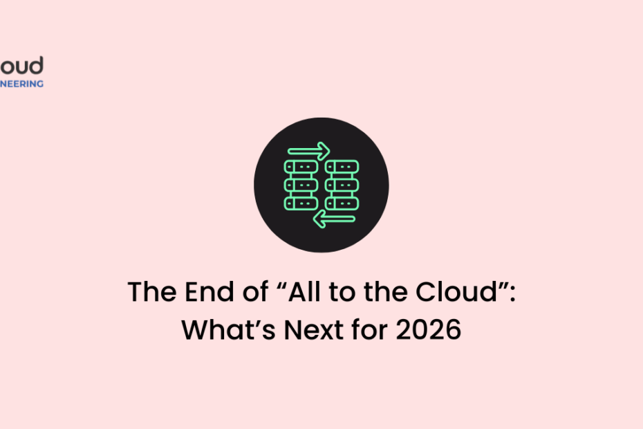 The End of “All to the Cloud” What’s Next for 2026