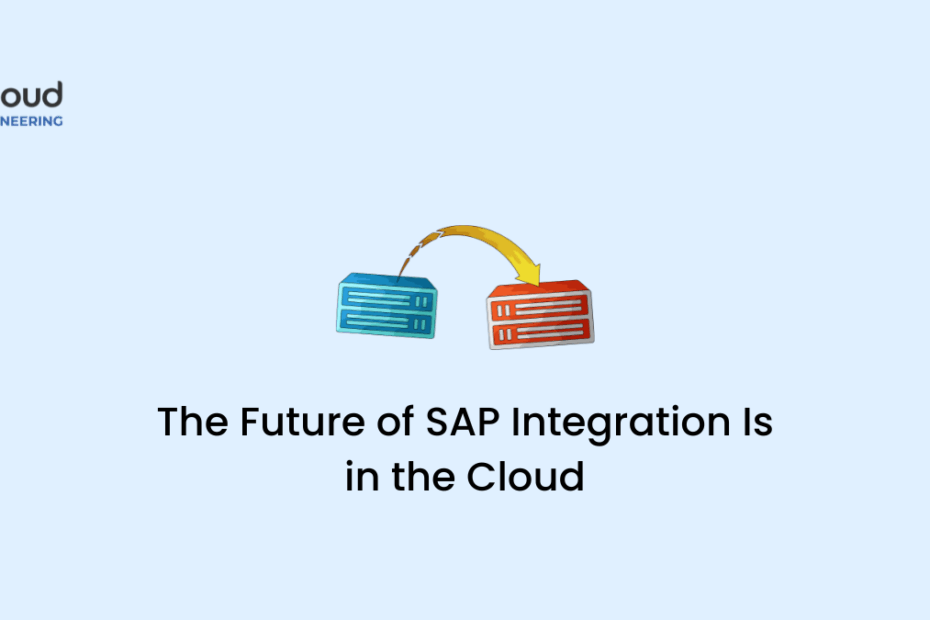 The Future of SAP Integration Is in the Cloud