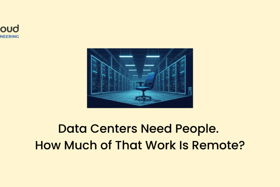 Data Centers Need People. How Much of That Work Is Remote