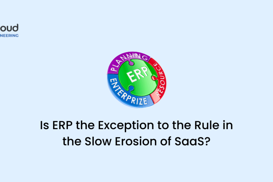 Is ERP the Exception to the Rule in the Slow Erosion of SaaS