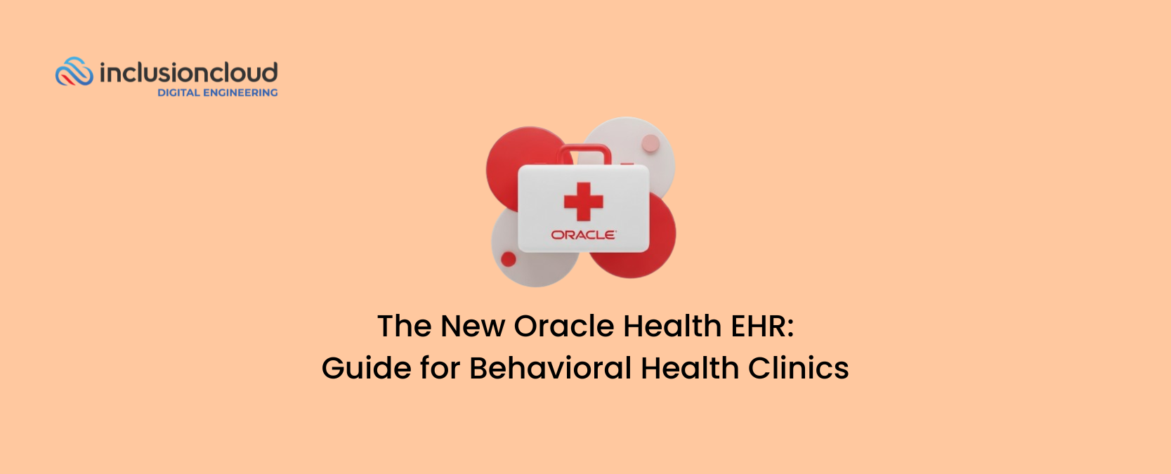 The New Oracle Health EHR: Guide for Behavioral Health Clinics