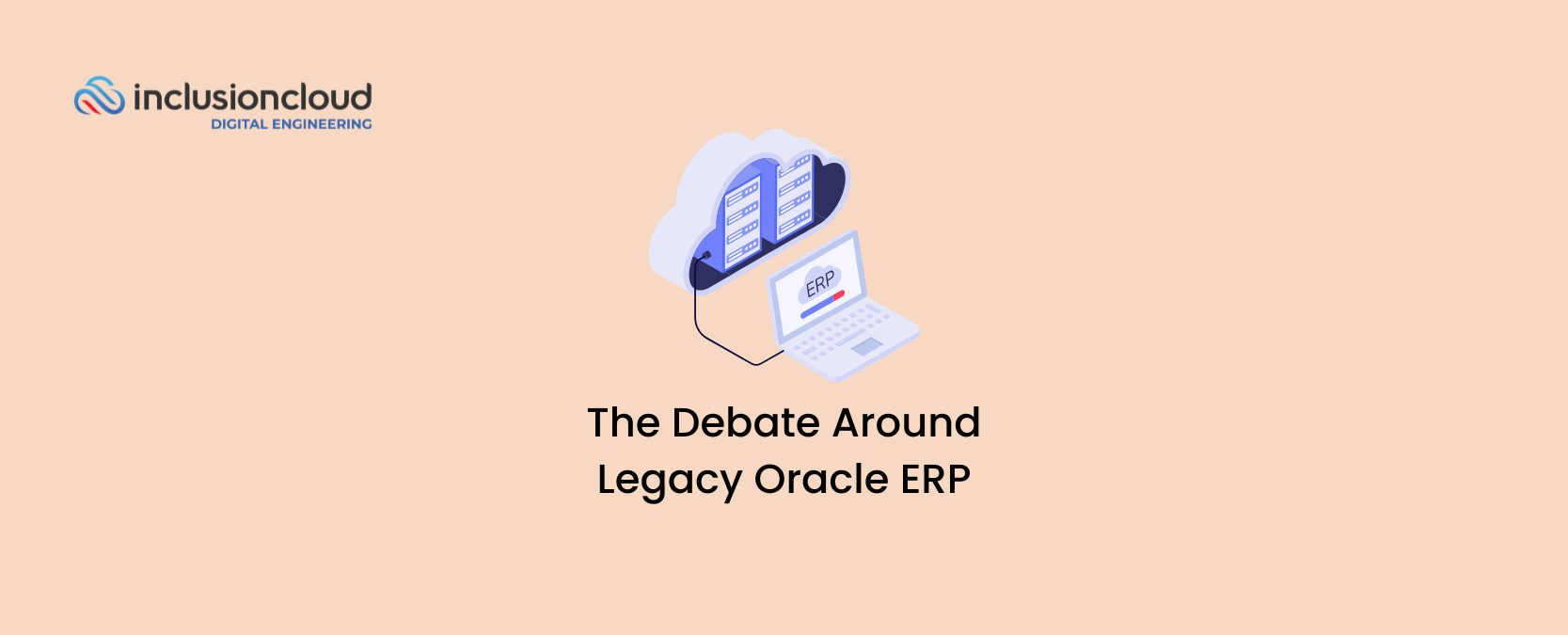 The Debate Around Oracle ERP Modernization
