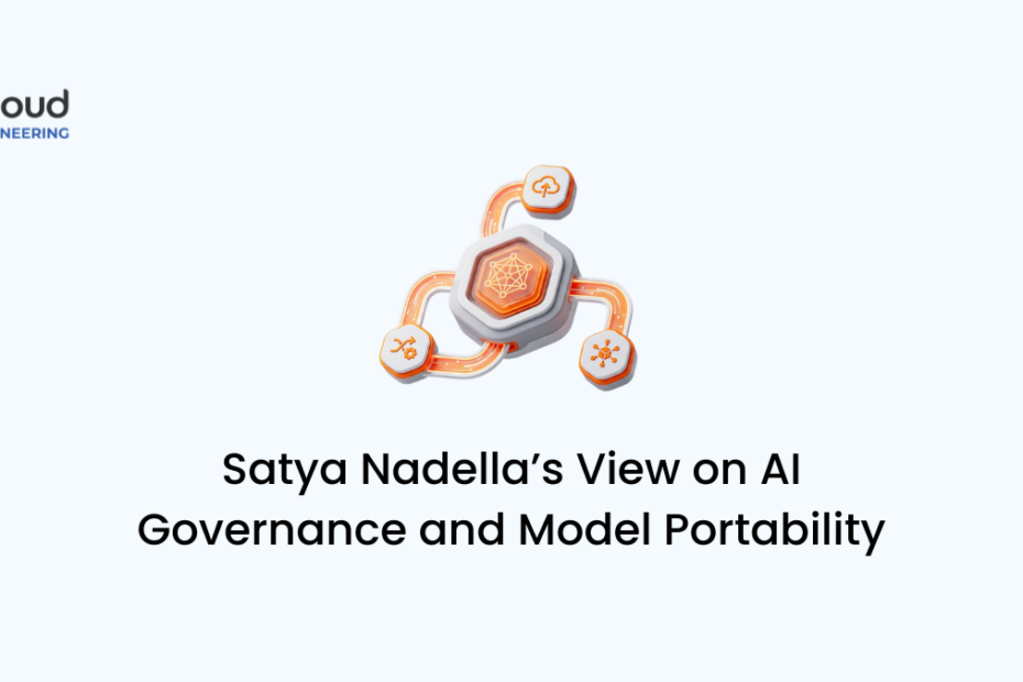 Satya Nadella’s View on AI Governance and Model Portability