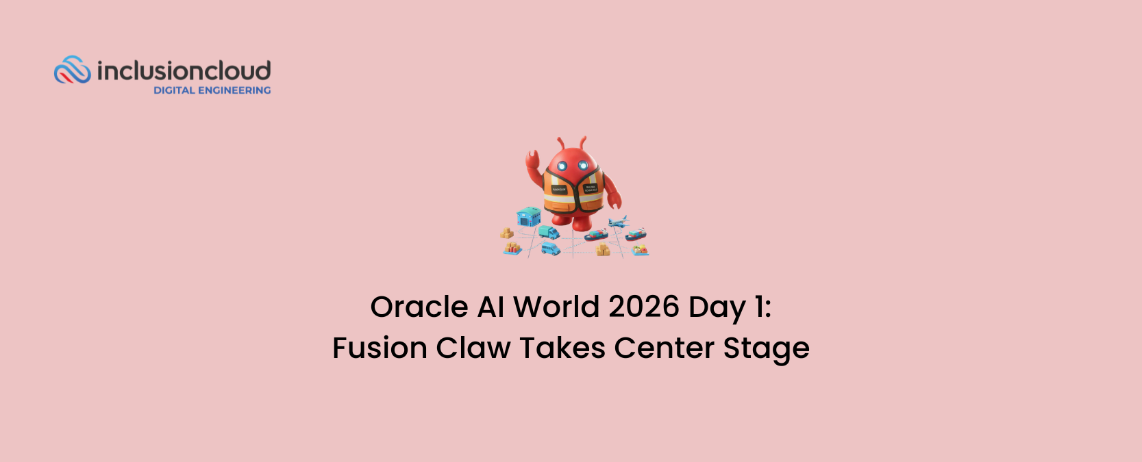 Oracle AI World 2026 Day 1 Fusion Claw Takes Center Stage